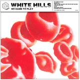 White Hills - No Game To Play