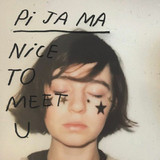 Pi Ja Ma - Nice To Meet You