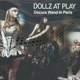 Dollz At Play - Oscura Wand In Paris, Danny Bo