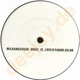 Milk & Sugar - What Is Love *ltd*