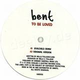 Bent - To Be Loved