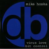 Mike Hoska - Virus Love/bit Control