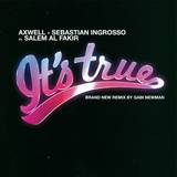 Axwell & Sebastian Ingrosso Vs. - It's True