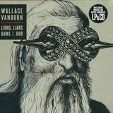 Wallace Vanborn - Lions, Liars, Guns And God