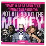 Timati & La La Land Feat. Timbaland & Grooya - Not All About The Money