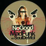 Madfunk Vs. Soul De Mol - No Good