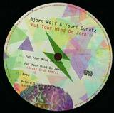 Bjorn Wolf & Youri Donatz - Put Your Mind On Zero Ep (incl. Basti Grub Remix)