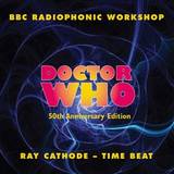 Bbc Radiophonic Workshop / Ray Cathode - Dr Who Theme / Time Beat