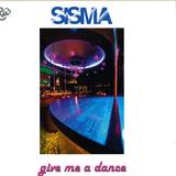Sisma - Give Me A Dance
