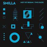 Smilla - Not Yet Begun/two Faces