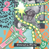 Suzanne Kraft / Minor Science / Sultan Shakes / Eyedress / Geller & Kaya - Covered In Gloria: Sampler 2