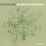 Lack Of Afro - My Groove Your Move