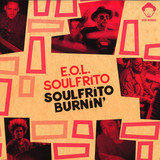 E.O.L. Soulfrito - Soulfrito Burnin'