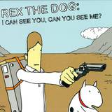 Rex The Dog - I Can See You,can You See Me