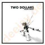 Two Dollars - Talkin About