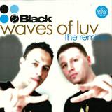 2 Black - Waves Of Luv *remix*