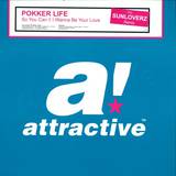 Pokker Life - So You Can/i Wanna Be Your Lov