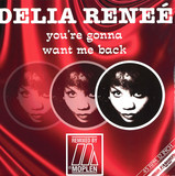 DELIA RENEÉ - YOU'RE GONNA WANT ME BACK