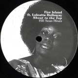 FIRE ISLAND feat LOLEATTA HOLLOWAY - Shout To The Top: Hifi Sean Mixes
