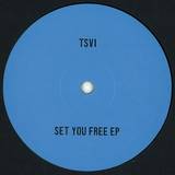 Tsvi - Set You Free Ep