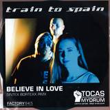 Train To Spain - Believe In Love - Sintex Bortexx Rmx