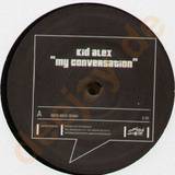 Kid Alex - My Conversation *ltd*