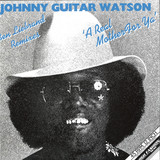 JOHNNY GUITAR WATSON - A REAL MOTHER FOR YA (Ben Liebrand Remixes)