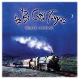 THE BE GOOD TANYAS - BLUE HORSE (25TH ANNIVERSARY EDITION)