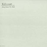 Killawatt - Bring Down The Walls