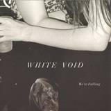 White Void - We´re Fallingd
