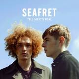 Seafret - Tell Me Its Real