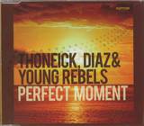 Thoneick, Diaz & Youg Rebels - Perfect Moment *mcd*
