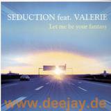 Seduction Feat. Valerie - Let Me Be Your Fantasy