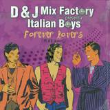 D & J Mix Factory Pres Italian Boys - Forever Lovers 2004