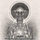 Afrobuddha Meets Kakatsitsi Drummers - Obame