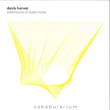 Denis Horvat - Extensions Of Base Notes EP