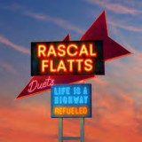 Rascal Flatts - Life Is A Highway: Refueled