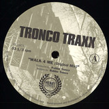 Tronco Traxx - Walk 4 Me / C.u.n.t. / Drops