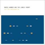 Mario Hammer And The Lonely Robot - Je L'ai Calissèe Là