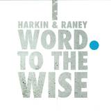 Harkin & Raney - Word To The Wise