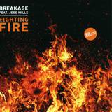 Breakage Ft. Jess Mills - Fighting Fire