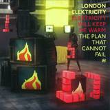 London Elektricity - Elektricity Will Keep Me Warm5 /  The Plan That Cannot Fail
