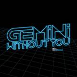 Gemini - Destiny/without You