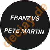 Franz Vs. Pete Martin - Take Me Out