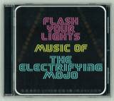 Flash Your Lights: - The Music Of The Electrifying Mojo