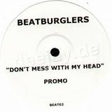 Beatburglers - Don't Mess With My Head