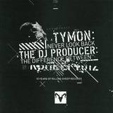 Tymon / The Dj Producer - Never Look Back / The Difference Between
