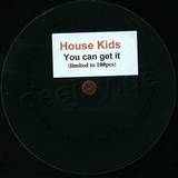 House Kids - You Can Get It
