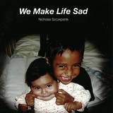 Nicholas Szczepanik - We Make Life Sad