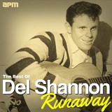 DEL SHANNON - RUNAWAY - THE BEST OF